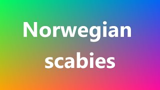 Norwegian scabies  Medical Meaning and Pronunciation [upl. by Saravat800]