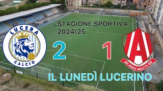 IL LUNEDÌ LUCERINO LUCERA AUDACE BARLETTA 21  BATTIAMO LA CAPOLISTA [upl. by Nowyt980]