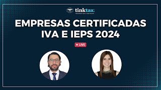 Empresas Certificadas IVA e IEPS 2024 [upl. by Liahcim]