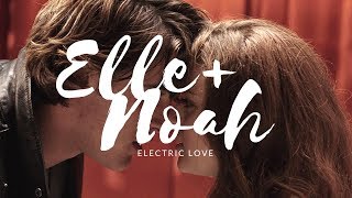 ELLE and NOAH  Electric Love [upl. by Spiegel]