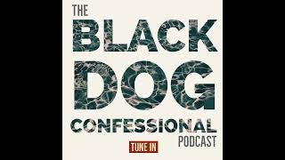 The Black Dog Confessional  Episode 3 [upl. by Tormoria380]