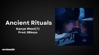 Kanye West Ancient Rituals prod 88keys [upl. by Ezaria887]