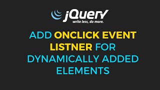 jQuery  Onclick event listner for dynamically added elements [upl. by Connie]