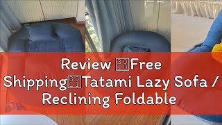 Review 【Free Shipping】Tatami Lazy Sofa  Reclining Foldable Chair  Floor Chair with Back Rest Fiv [upl. by Adnoved]