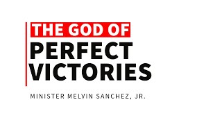 The God of Perfect Victories  Ministry Melvin Sanchez Jr  102024 [upl. by Cummins]