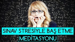 Sınav Stresiyle Baş Etme Meditasyonu [upl. by Costa850]