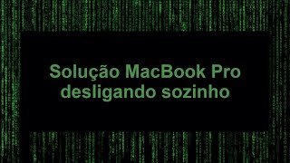 Solução MacBook Pro desligando sozinho [upl. by Atineb320]