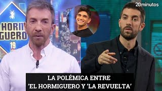 EL HORMIGUERO Y LA REVUELTA en conflicto por JORGE MARTÍN [upl. by Rush482]