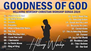 Goodness Of God  Hillsong Worship Christian Worship Songs 2024 🎵 Best Praise And Worship Lyrics 99 [upl. by Hepza]