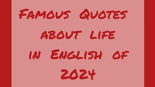 Famous Quotes About Life in English of 2024 [upl. by Ilrahs]