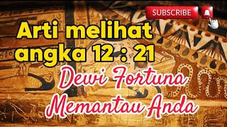 Arti Melihat Angka Jam Pukul 1221 Dewi Fortuna Memantau Anda [upl. by Lihp25]