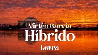 Virlán García  Híbrido  letra [upl. by Irrehc]