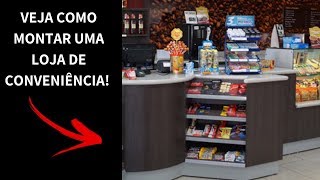 COMO MONTAR UMA LOJA DE CONVENIÊNCIA [upl. by Nnylear]