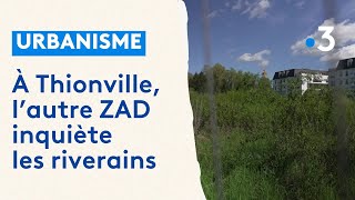 Urbanisme  à Thionville lautre ZAD inquiète les riverains [upl. by Philina156]