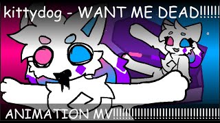 kittydog  WANT ME DEAD ☠️ animation MV 💗💜💙 [upl. by Jaquith798]