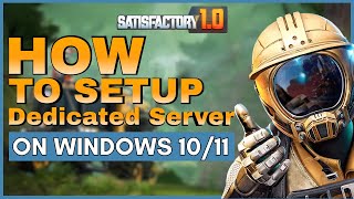 How to Setup a Satisfactory Dedicated Server on Windows  Satisfactory 10 [upl. by Annauj]