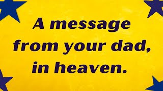 Message from your dad in heaven to you Heartfelt fictional poem [upl. by Enahsed]