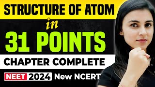 𝗡𝗘𝗘𝗧 𝟮𝟬𝟮𝟰  Structure Of Atom in 𝟑𝟏 𝐏𝐎𝐈𝐍𝐓𝐒  Full Chapter Complete  NEW NCERT [upl. by Airdnekal]