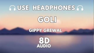 Goli 8D Audio  Gippy Grewal  Deepak Dhillon  Kulshan Sandhu  Kabal Saroopwali [upl. by Laurena213]