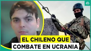 Chileno que combate en Ucrania quotAcá mueren militares y civiles todos los díasquot [upl. by Jepum596]