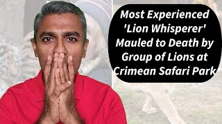 Most Experienced Lion Whisperer Mauled to Death by Group of Lions at Crimean Safari Park [upl. by Boelter]