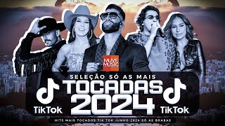 SÓ AS MAIS TOCADAS TIK TOK JUNHO 2024  SELEÇÃO HITS TIK TOK 2024  SÓ AS TOP TIK TOK 2024 [upl. by Sigismond]