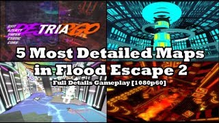 5 Most Detailed Maps in Flood Escape 2  Full Details Gameplay 1080p  60 FPS [upl. by Maisey]