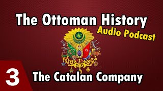 The Ottoman History  Episode 3 The Catalan Company [upl. by Abra967]