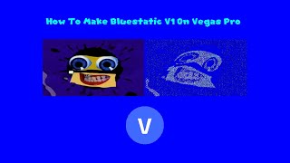 How To Make Bluestatic V1 On Vegas Pro [upl. by Ecille]