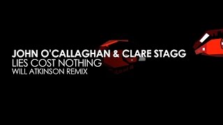 John OCallaghan amp Clare Stagg  Lies Cost Nothing Will Atkinson Remix [upl. by Shaia]