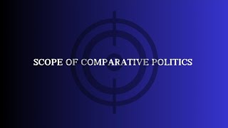 The Scope of Comparative Politics Key Areas Explained [upl. by Roselane]