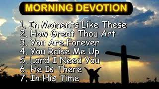 30 minutes MORNING DEVOTION worship songs with lyrics [upl. by Monreal]