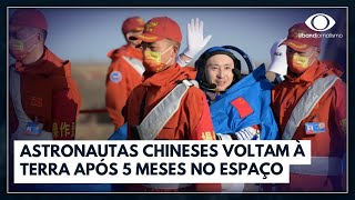 Astronautas chineses voltaram à Terra após cinco meses no espaço  Jornal da Band [upl. by Karsten]