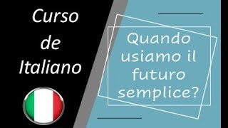 Lezione 191 Usos del quotFuturo Semplicequot en italiano [upl. by Jarvis598]