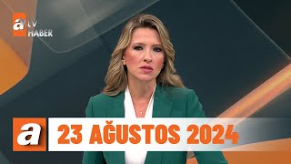 atv Ana Haber  23 Ağustos 2024 [upl. by Makell276]