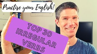 Simple Past  Top 30 Irregular Verbs  Spelling and Pronunciation [upl. by Raimundo476]