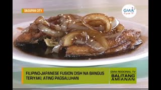 Balitang Amianan Bangus Teriyaki [upl. by Shelman]