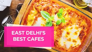 Top 7 Best Cafes In East Delhi That Serve Up Some Delicious Food amp Drinks [upl. by Reedy]