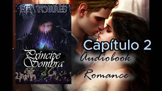 Audio Livro Audiobook PRÍNCIPE SOMBRA  CAP 2  AUDIOBOOK ROMANCE FANTASIA [upl. by Holman]