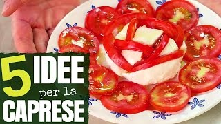 5 IDEE PER FARE LA CAPRESE  5 Quick amp Easy Ideas to make Caprese Salad [upl. by Anelaf]