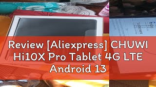 Review Aliexpress CHUWI Hi10X Pro Tablet 4G LTE Android 13 Widevine L1 101quot IPS Core Unisoc T606 [upl. by Yelyak]