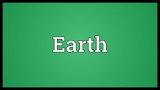 Earth Meaning [upl. by Paine]