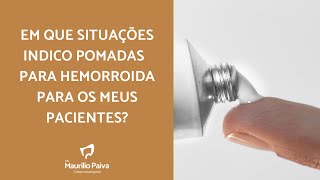 Pomada para hemorroidas quando indico para os meus pacientes [upl. by Eineg138]