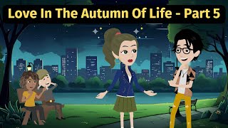 Love In The Autumn Of Life Part 5  Practice English Conversation [upl. by Messere]