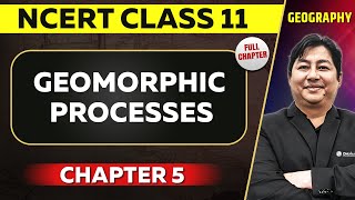 Geomorphic Processes FULL CHAPTER  Class 11 Geography NCERT Chapter 5  UPSC Preparation ⚡ [upl. by Ahseki253]