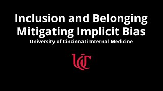 Inclusion and Belonging  Mitigating Implicit Bias with University of Cincinnati Internal Medicine [upl. by Carilyn]