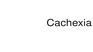 How to pronounce Cachexia [upl. by Jola]