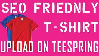 how to upload design on teespring SEO Friendly  Bangla Tutorial [upl. by Darlleen]