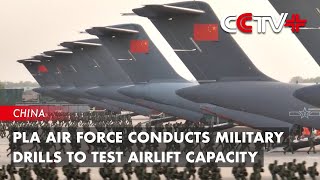 PLA Air Force Conducts Military Drills to Test Airlift Capacity [upl. by Nolyaw]