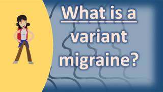 What is a variant migraine   Health Channel [upl. by Murton]